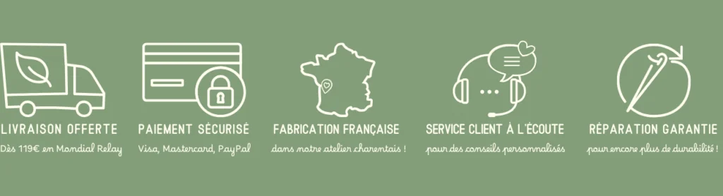 livraison offerte dès 119€ en Mondial Relay, paiement sécurisé Visa, Mastercard et PayPal, Fabrication française dans notre atelier charentais, service client et réparation